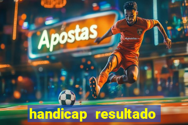 handicap resultado final - 2